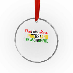 Black History Crystal Glass Ornament Dear Ancestors I Understand The Assignment TS14 Print Your Wear