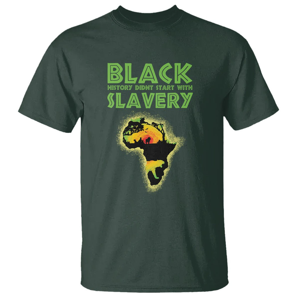 Black History Didn't Start With Slavery T Shirt TS09 Dark Forest Green Printyourwear