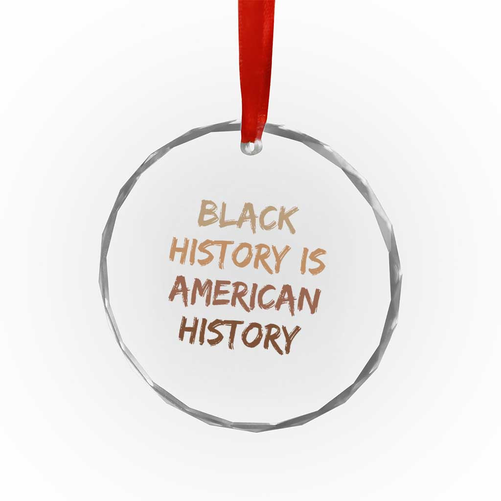 Black History Is American History Crystal Glass Ornament Melanin African American Pride Gifts TS10 Print Your Wear
