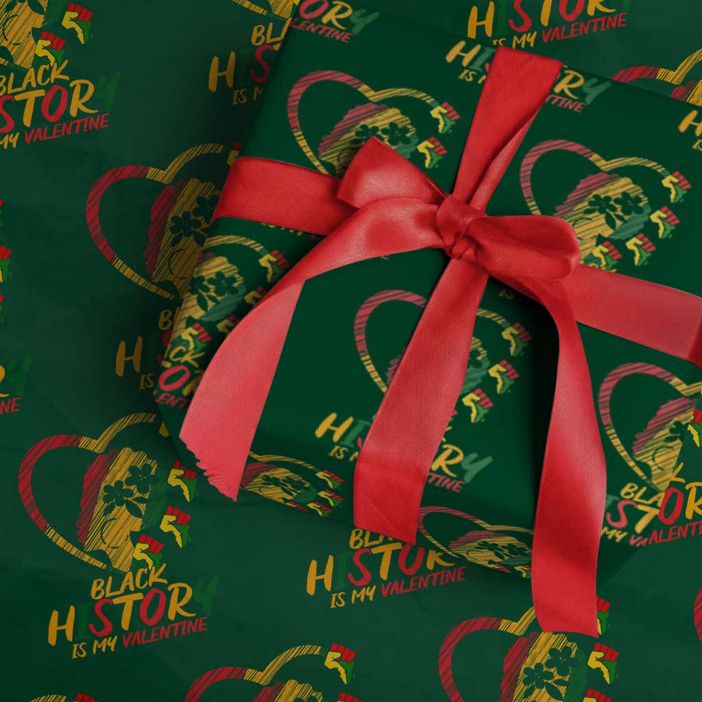 Black History Is My Valentine Wrapping Paper Roll Gift For Melanin Queen TS12 Green Print Your Wear