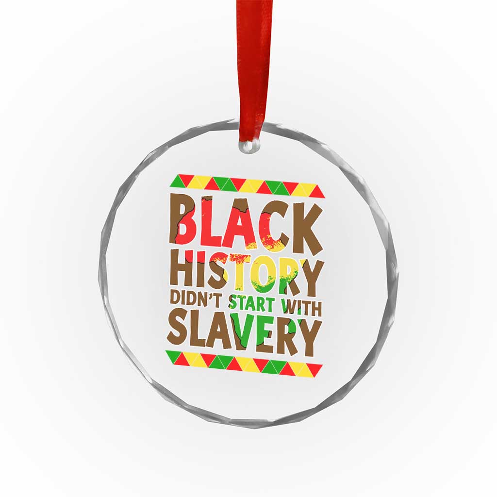 Black History Month Crystal Glass Ornament Black History Month Didn't Start With Slavery TS14 Print Your Wear