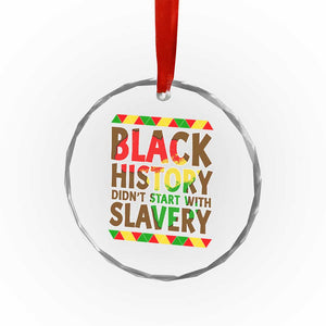 Black History Month Crystal Glass Ornament Black History Month Didn't Start With Slavery TS14 Print Your Wear