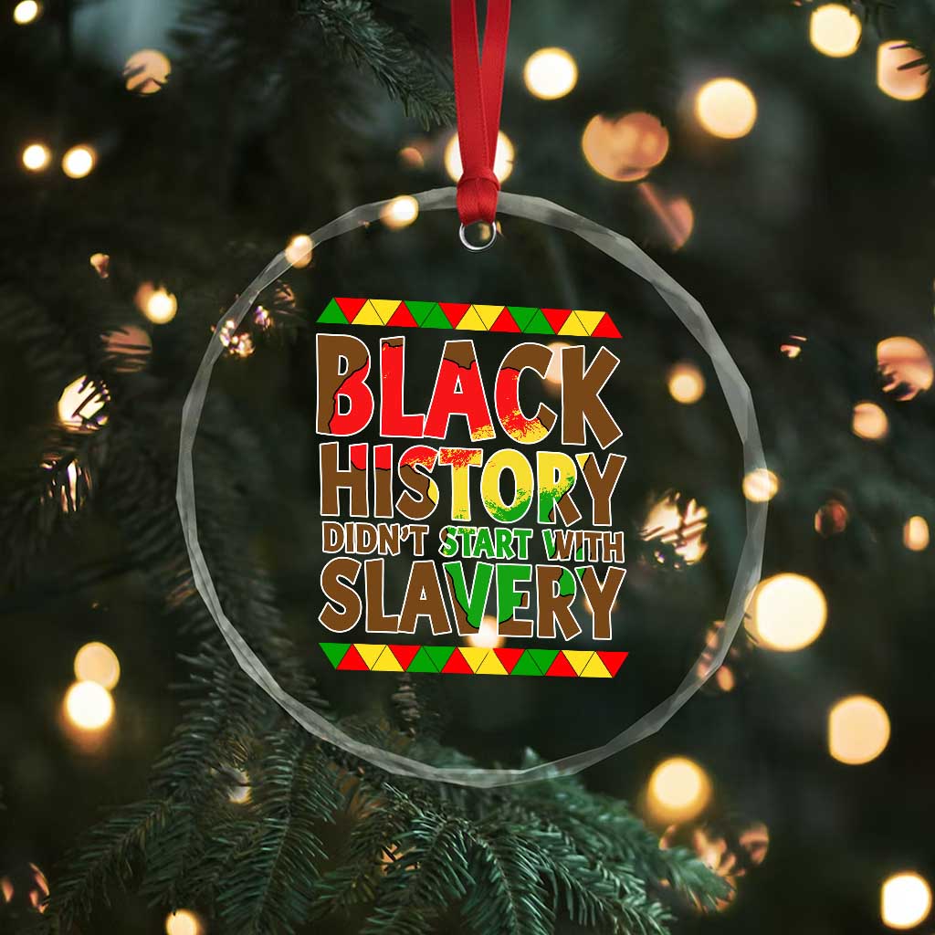Black History Month Crystal Glass Ornament Black History Month Didn't Start With Slavery TS14 Print Your Wear