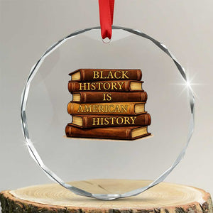 Black History Month Crystal Glass Ornament Book Lover Teacher Black History Is American History TS10 Transparent Glass 3'' Circle Print Your Wear