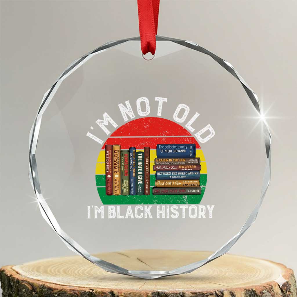 Black History Month Crystal Glass Ornament I Am Not Old I Am Black History Month TS14 Transparent Glass 3'' Circle Print Your Wear