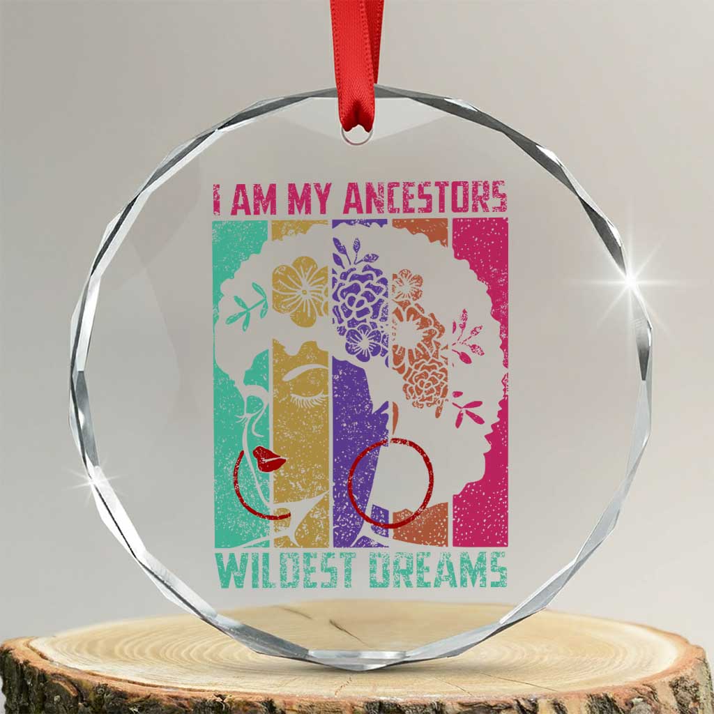 Black History Month Pride Crystal Glass Ornament I Am My Ancestors Wildest Dreams Woman Retro TS02 Transparent Glass 3'' Circle Print Your Wear