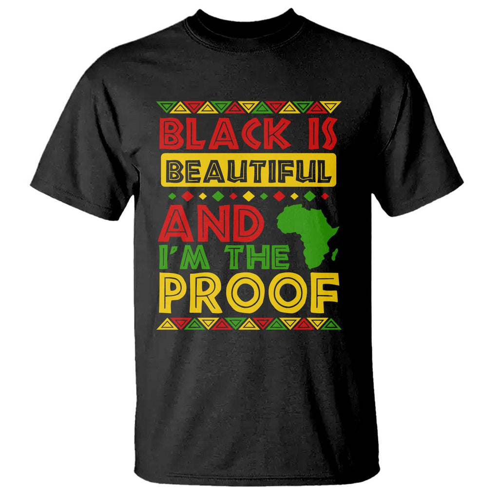 Black History Month T Shirt Black Is Beautiful And I'm The Proof TS09 Black Printyourwear