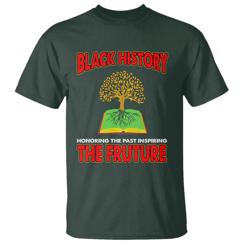Black History Month T Shirt Honoring The Past Inspiring The Future TS09 Dark Forest Green Printyourwear