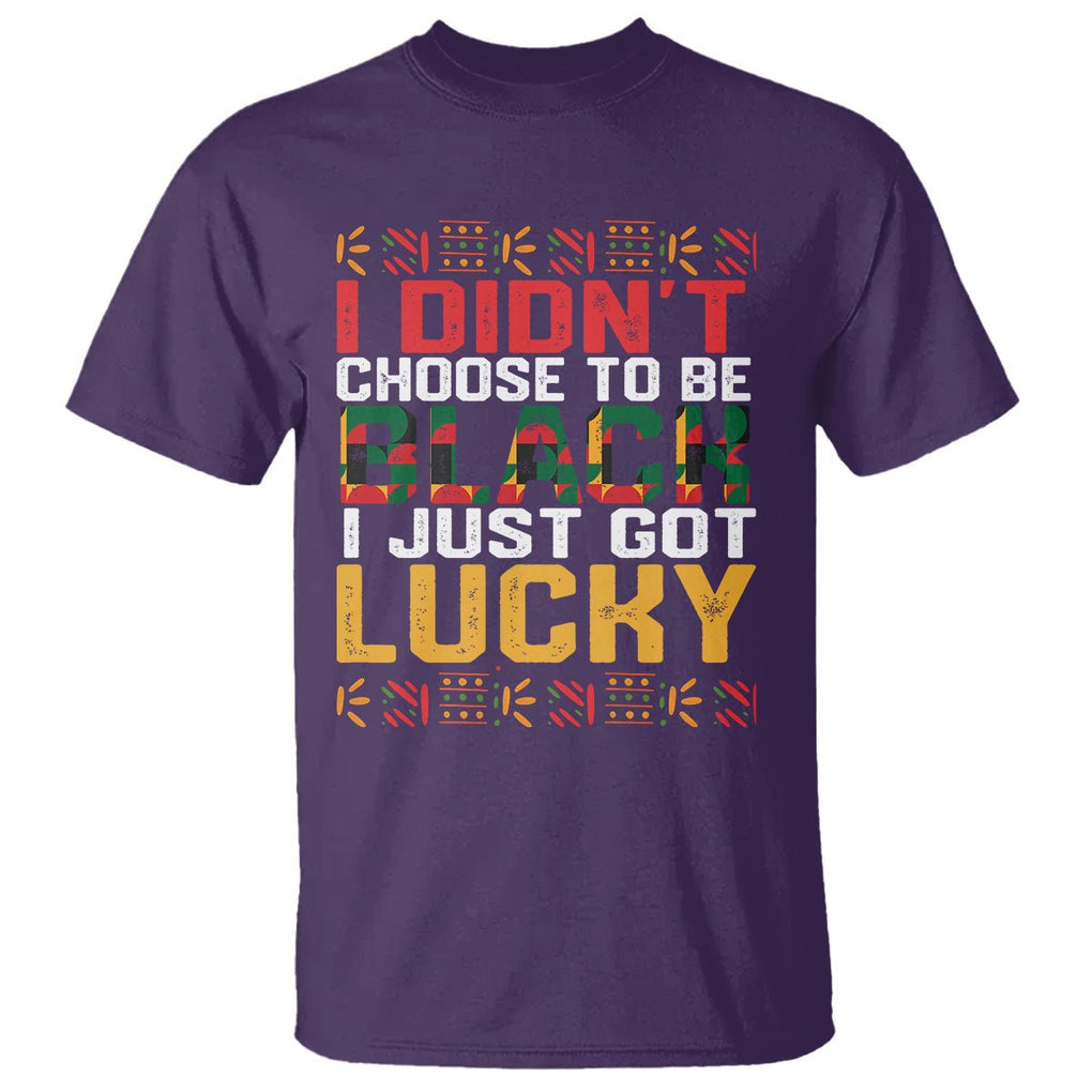 Black History Month T Shirt I Didn't Choose To Be Black I Just Got Lucky TS09 Purple Printyourwear