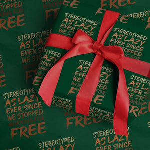 Black History Month Wrapping Paper Roll Stereotype As Lazy Since We Stop Working Free TS10 Green Print Your Wear