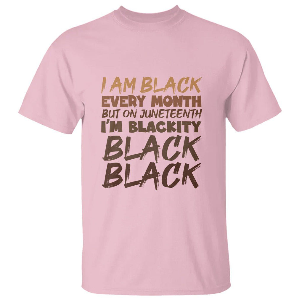 Black History T Shirt But On Juneteenth I'm Blackity TS01 Light Pink Printyourwear