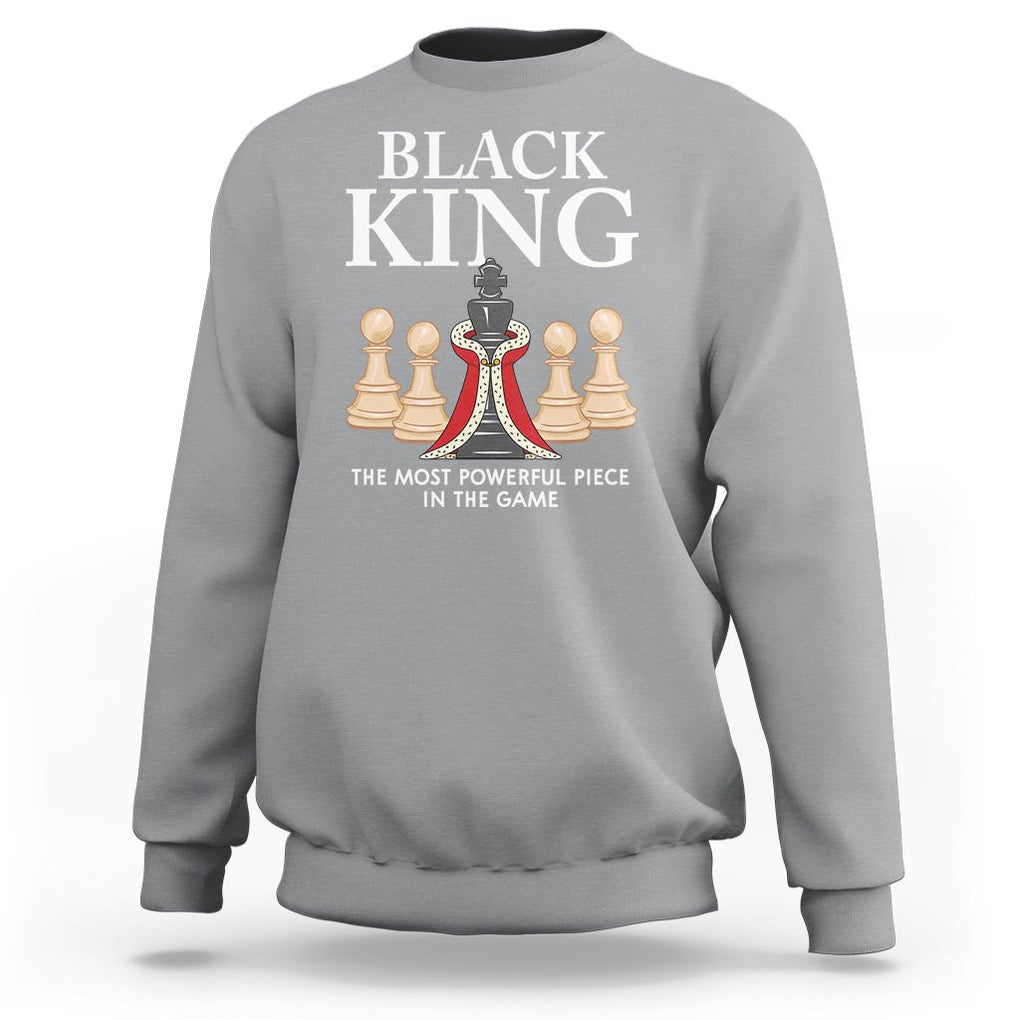 Black King The Most Powerful Piece In The Game Chess Sweatshirt TS09 Sport Gray Printyourwear