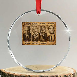 Black Leaders Crystal Glass Ornament Be Strong Be Brave Be Humble Be Badass African American History Month TS11 Transparent Glass 3'' Circle Print Your Wear