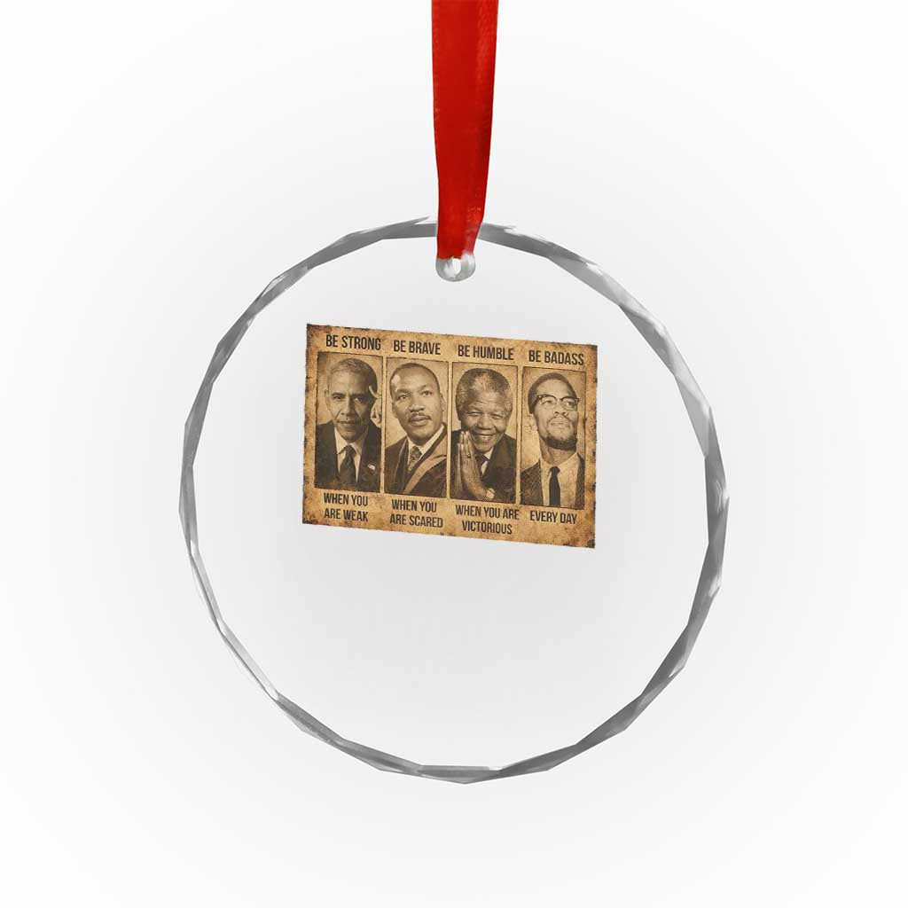 Black Leaders Crystal Glass Ornament Be Strong Be Brave Be Humble Be Badass African American History Month TS11 Print Your Wear