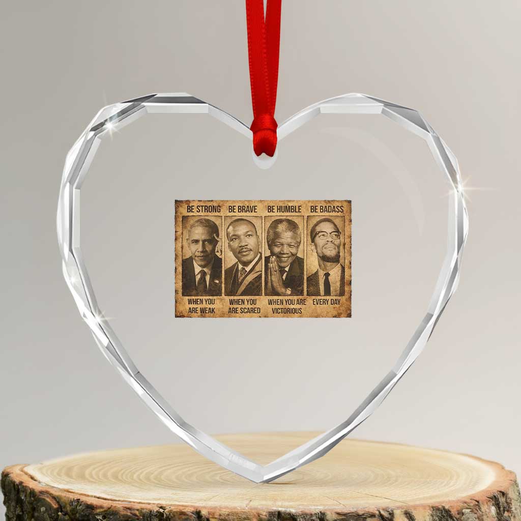 Black Leaders Heart Crystal Glass Ornament Be Strong Be Brave Be Humble Be Badass African American History Month TS11 Transparent Glass 3'' Heart Print Your Wear