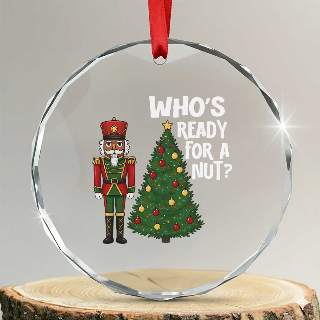 Black Nutcracker Christmas Crystal Glass Ornament Who Is Ready For A Nut TS14 Transparent Glass 3'' Circle Print Your Wear