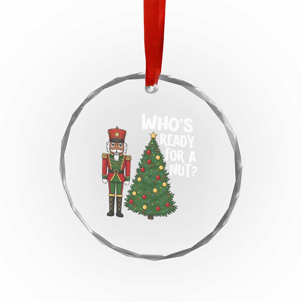 Black Nutcracker Christmas Crystal Glass Ornament Who Is Ready For A Nut TS14 Print Your Wear