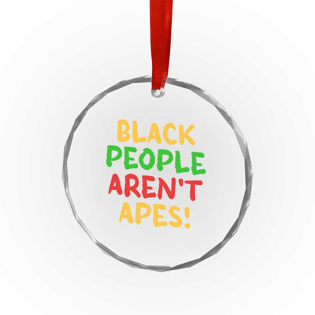 Black People Aren't Apes Crystal Glass Ornament Anti Racist Protest TS14 Print Your Wear