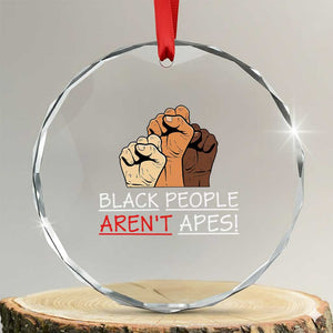 Black People Aren't Apes Crystal Glass Ornament Anti-Racist Statement TS14 Transparent Glass 3'' Circle Print Your Wear