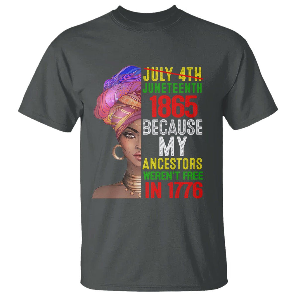 Black Queen T Shirt Juneteenth 1865 Because My Ancestors Weren't Free in 1776 TS01 Dark Heather Printyourwear