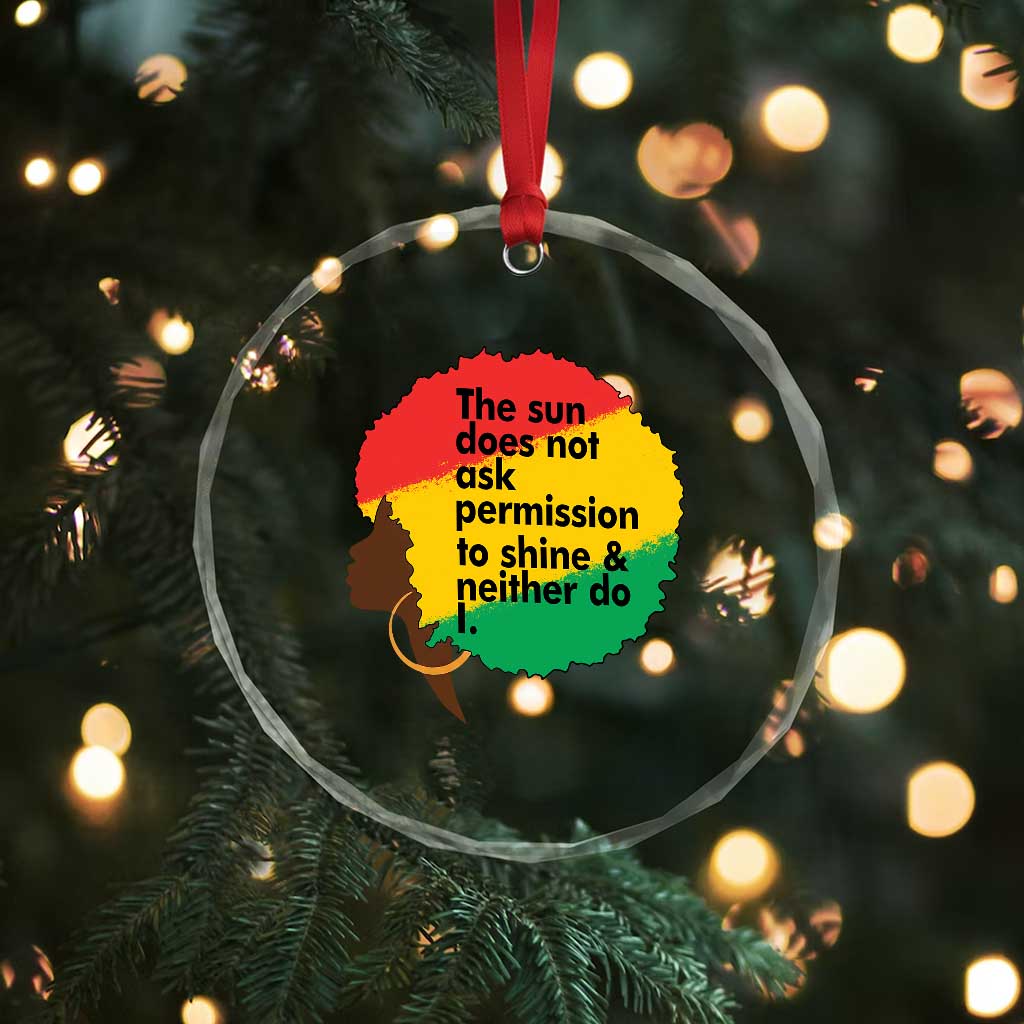 Black Woman Empowerment Crystal Glass Ornament The Sun Does Not Ask Permission To Shine TS14 Print Your Wear