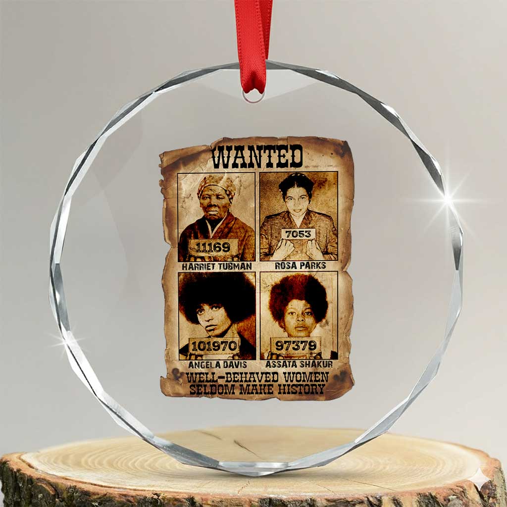 Black Woman History Crystal Glass Ornament Well Behaved Women Seldom Make History TS14 Transparent Glass 3'' Circle Print Your Wear