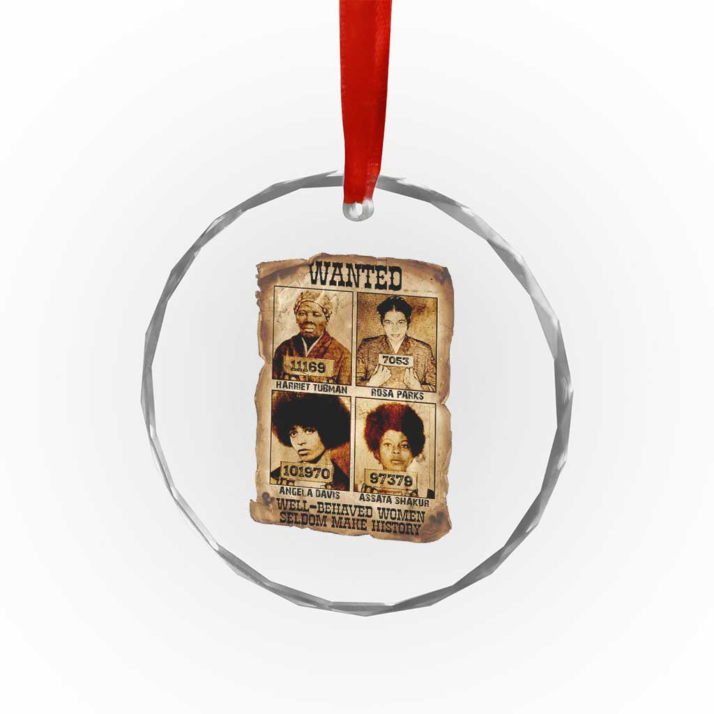 Black Woman History Crystal Glass Ornament Well Behaved Women Seldom Make History TS14 Print Your Wear