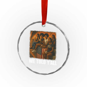 Black Women Empowerment Crystal Glass Ornament We Told Y'all 92% Vote TS02 Print Your Wear