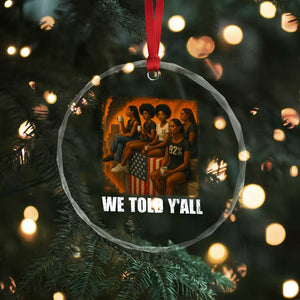 Black Women Empowerment Crystal Glass Ornament We Told Y'all 92% Vote TS02 Print Your Wear