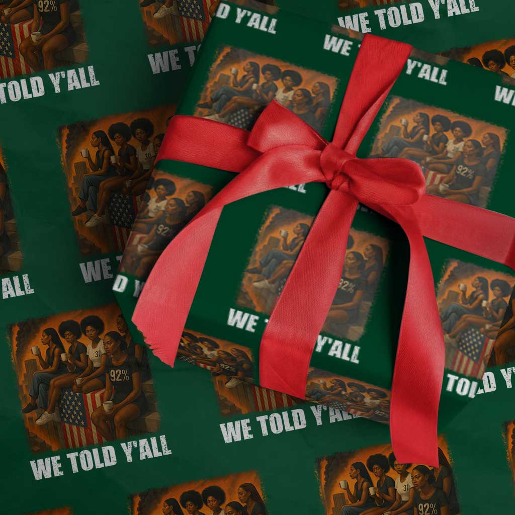 Black Women Empowerment Wrapping Paper Roll We Told Y'all 92% Vote TS02 Green Print Your Wear