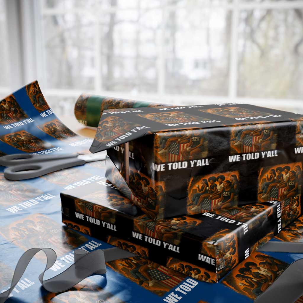 Black Women Empowerment Wrapping Paper Roll We Told Y'all 92% Vote TS02 Black Print Your Wear