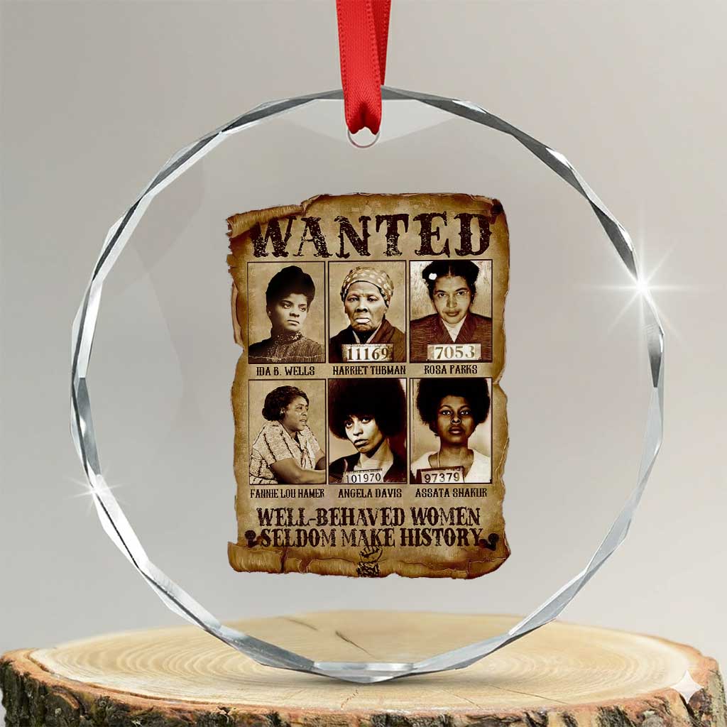 Black Women History Crystal Glass Ornament Well Behaved Women Rarely Make History Melanin TS10 Transparent Glass 3'' Circle Print Your Wear