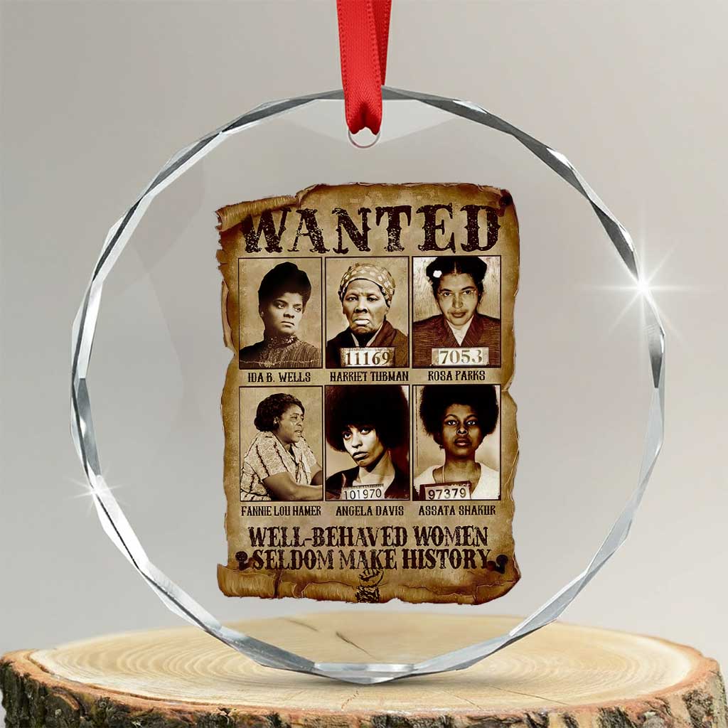 Black Women History Crystal Glass Ornament Well Behaved Women Rarely Make History Melanin TS10 Transparent Glass 3'' Circle Print Your Wear