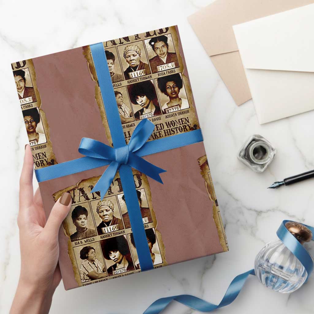 Black Women History Wrapping Paper Roll Well Behaved Women Rarely Make History Melanin TS10 Mocha Print Your Wear