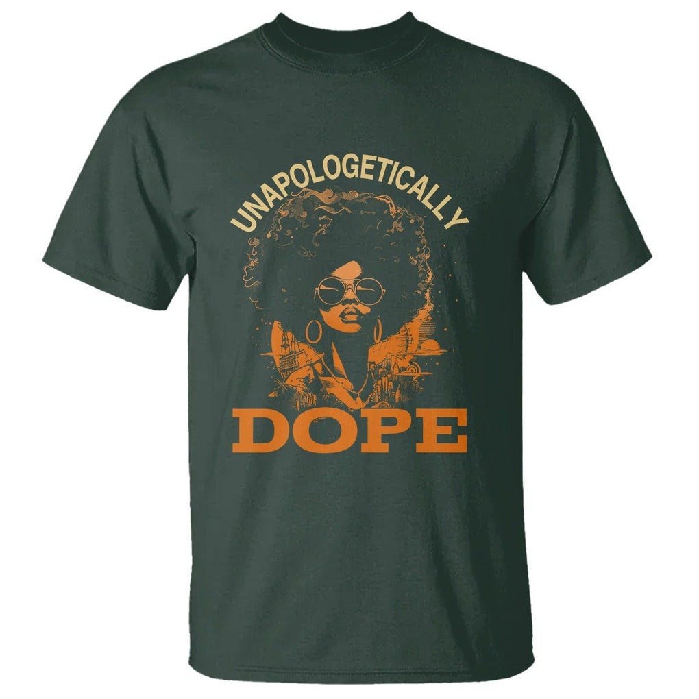 Black Women Unapologetically Dope Juneteenth Black History T Shirt TS01 Dark Forest Green Printyourwear