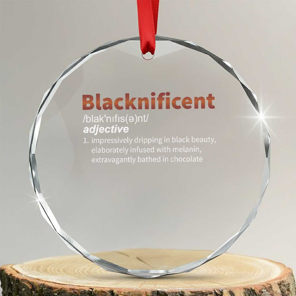 Blacknificient Definition Crystal Glass Ornament Black History African Roots African American TS10 Transparent Glass 3'' Circle Print Your Wear