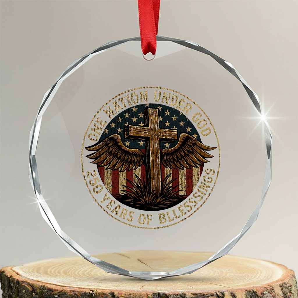 Blessings America 250 Years Crystal Glass Ornament One Nation Under God USA 250th Anniversary Patriotic Cross TS10 Transparent Glass 3'' Circle Print Your Wear