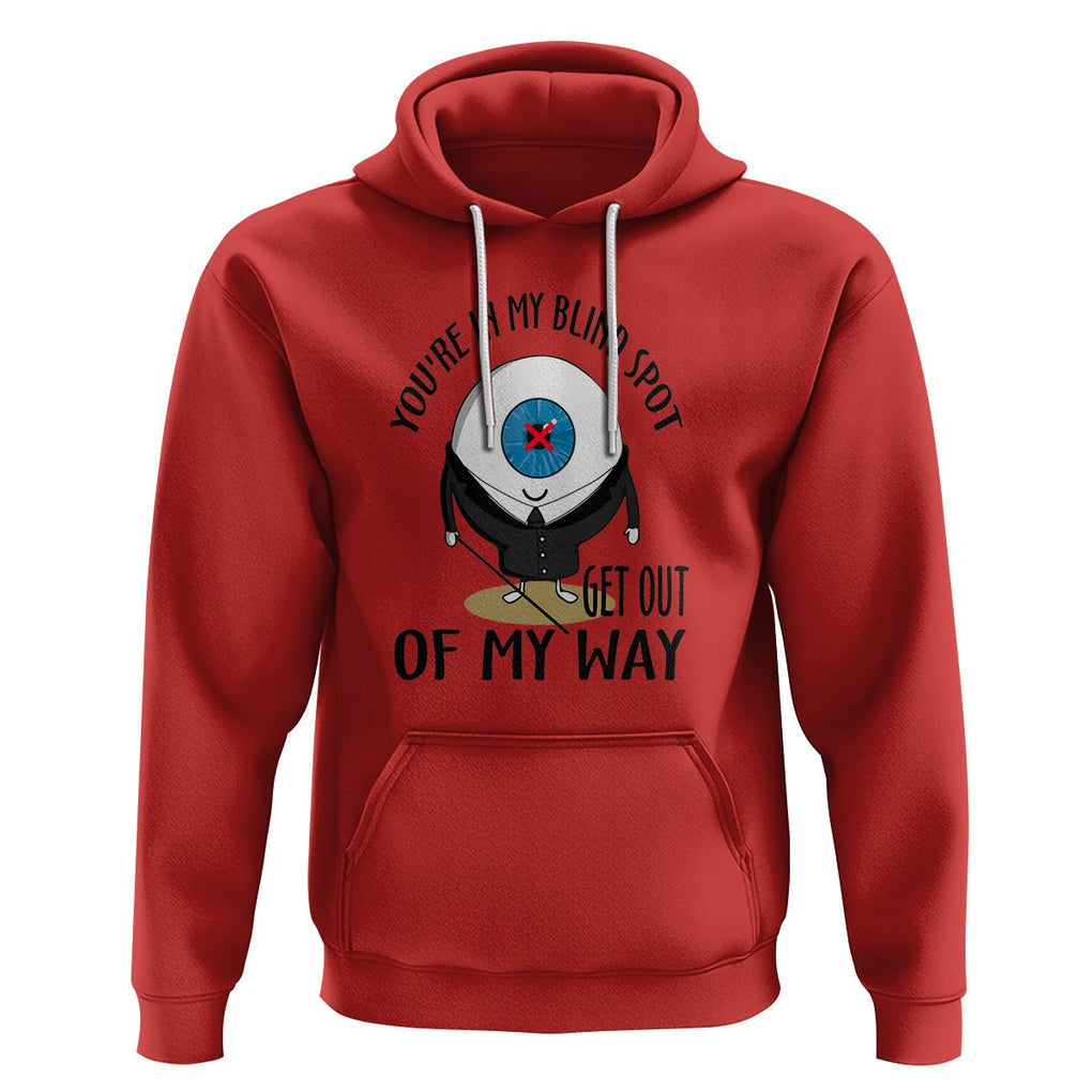 Blindness Visual Impairment Hoodie You're In My Blind Spot TS09 Red Printyourwear