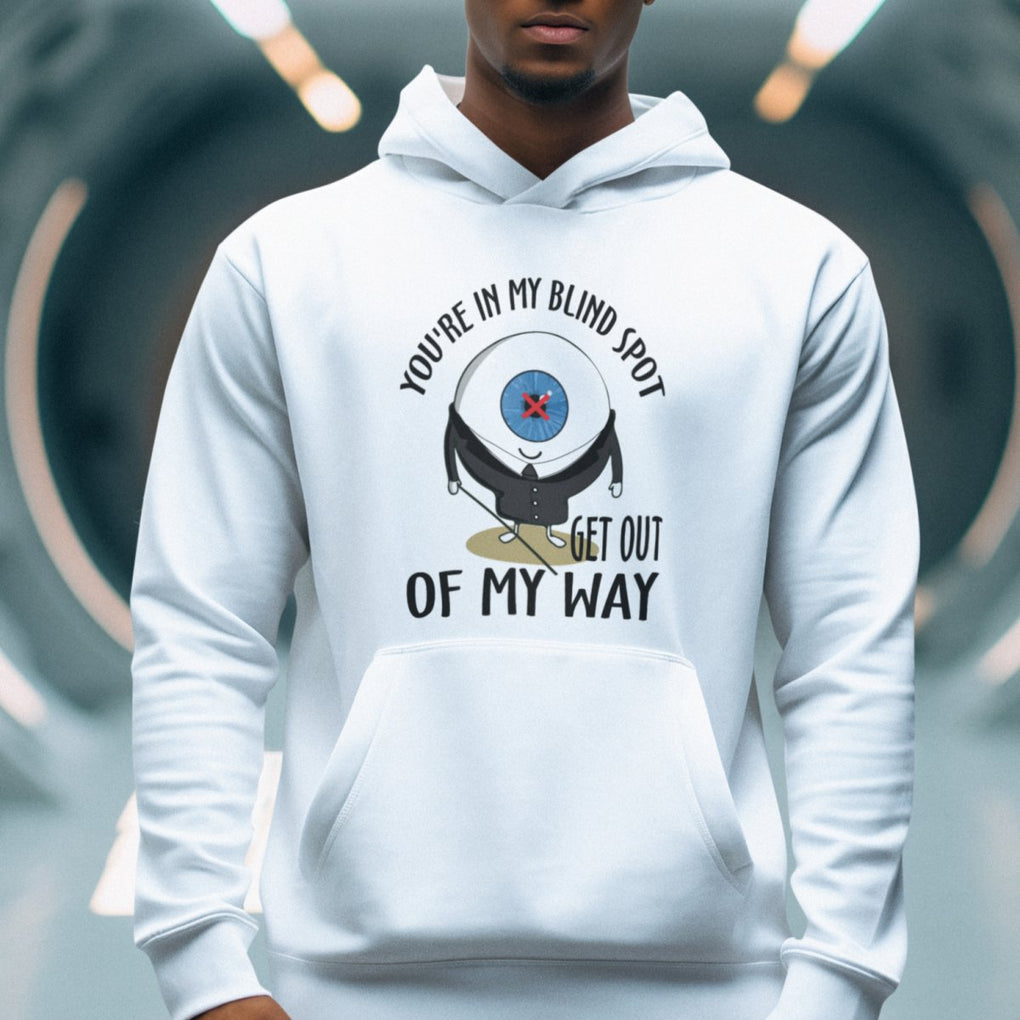 Blindness Visual Impairment Hoodie You're In My Blind Spot TS09 Printyourwear
