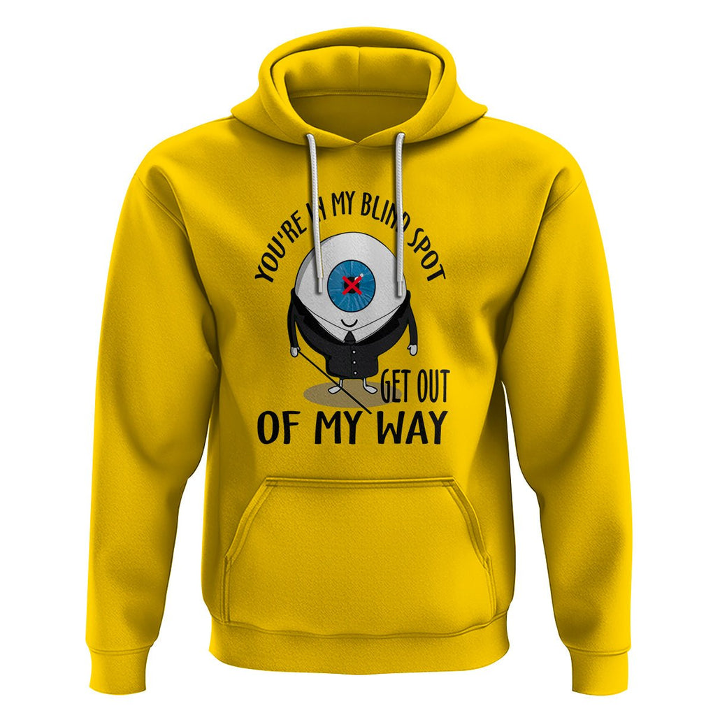 Blindness Visual Impairment Hoodie You're In My Blind Spot TS09 Daisy Printyourwear