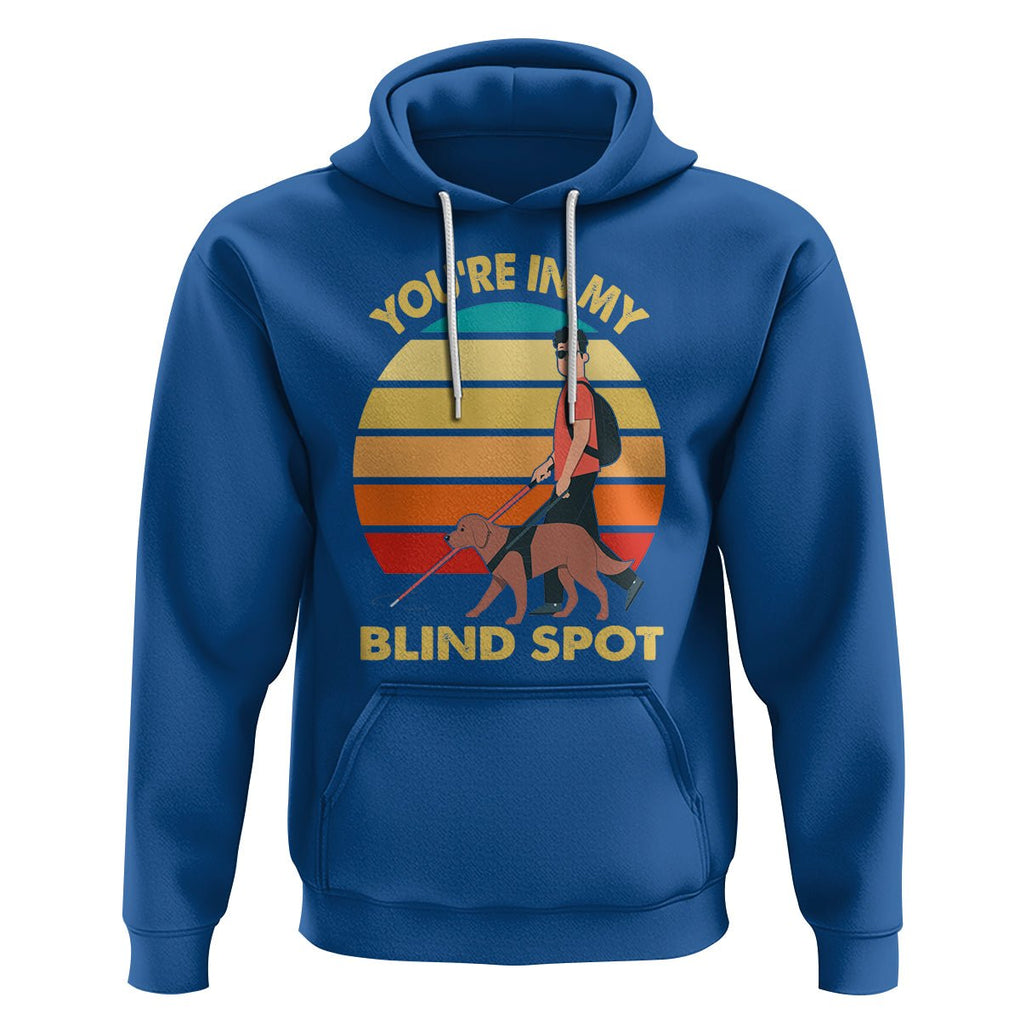 Blindness Visual Impairment Hoodie You're In My Blind Spot Vintage TS09 Royal Blue Printyourwear