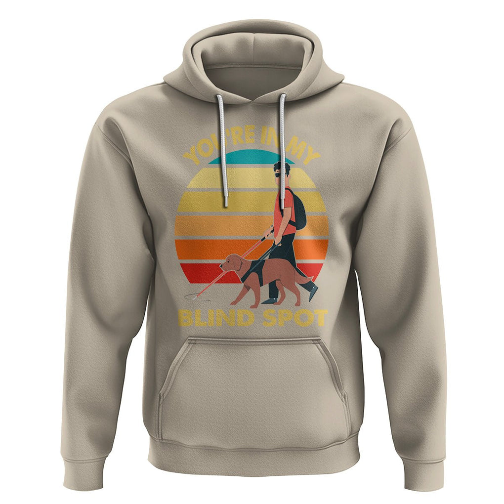 Blindness Visual Impairment Hoodie You're In My Blind Spot Vintage TS09 Sand Printyourwear