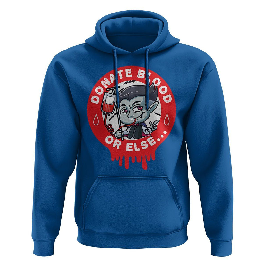 Blood Donor Hoodie Vampire Donate Blood Or Else... TS09 Royal Blue Printyourwear