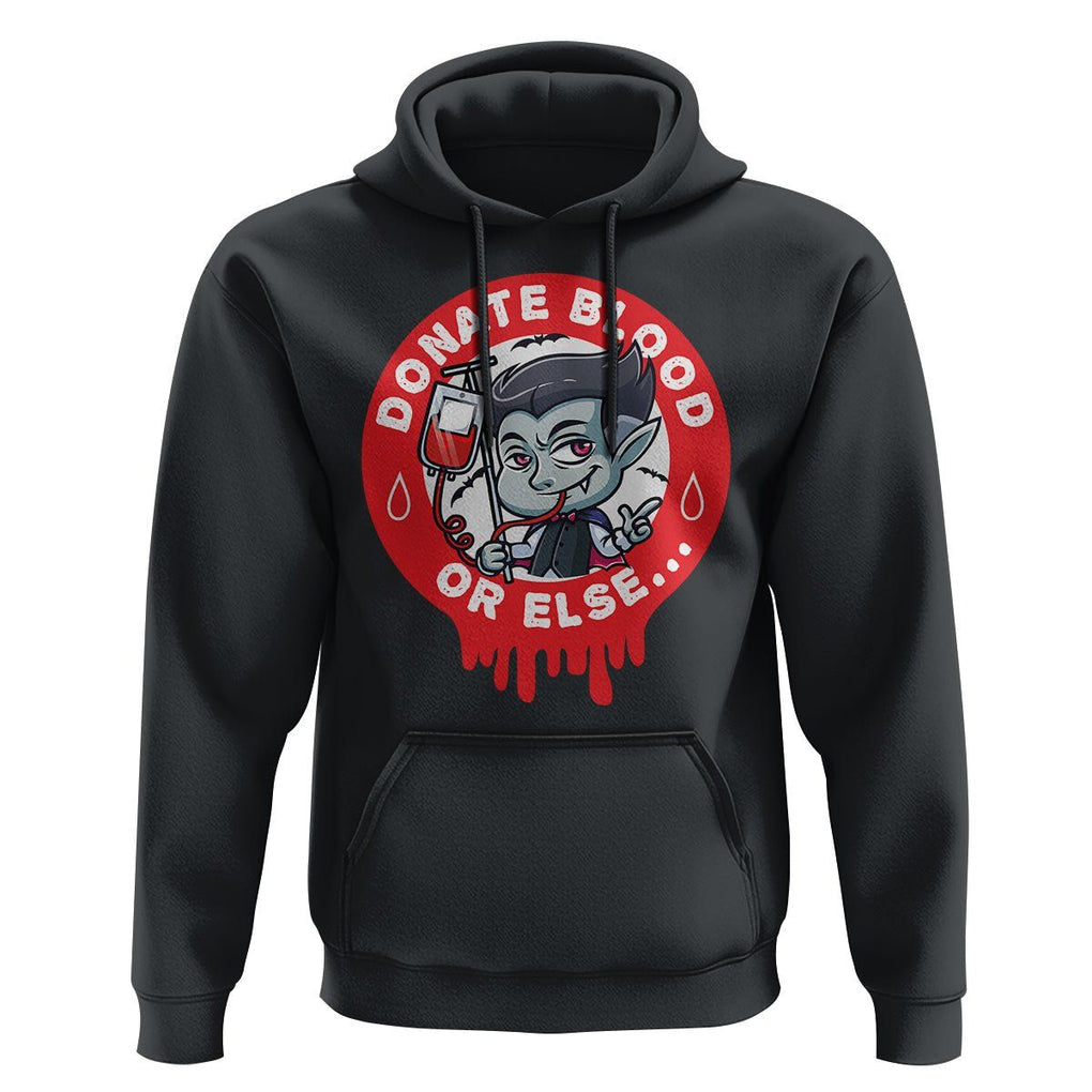Blood Donor Hoodie Vampire Donate Blood Or Else... TS09 Black Printyourwear