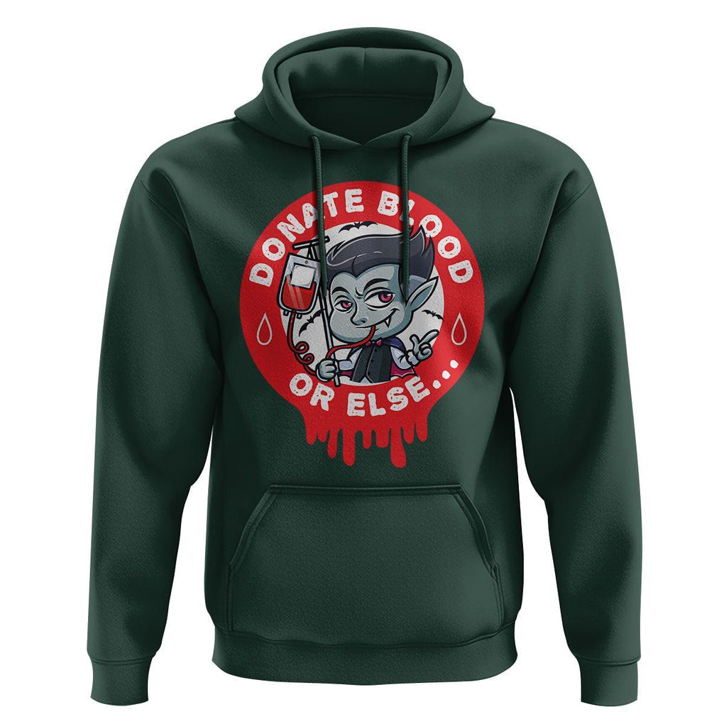 Blood Donor Hoodie Vampire Donate Blood Or Else... TS09 Dark Forest Green Printyourwear
