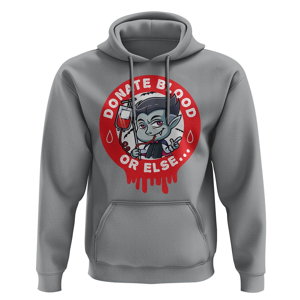 Blood Donor Hoodie Vampire Donate Blood Or Else... TS09 Sport Gray Printyourwear