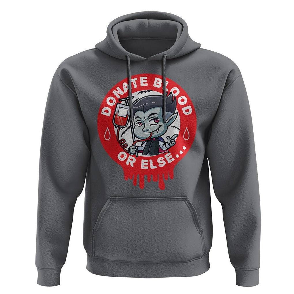 Blood Donor Hoodie Vampire Donate Blood Or Else... TS09 Charcoal Printyourwear