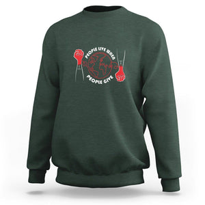 Blood Donor Sweatshirt People Live When People Give TS09 Dark Forest Green Printyourwear