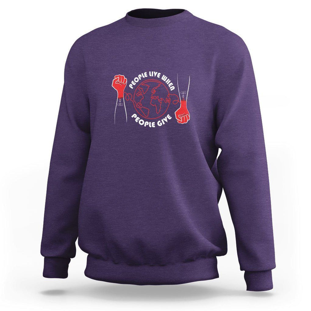 Blood Donor Sweatshirt People Live When People Give TS09 Purple Printyourwear