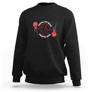 Blood Donor Sweatshirt People Live When People Give TS09 Black Printyourwear